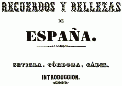 RECUERDOS Y BELLEZAS
DE;
ESPAÑA.;
SEVILLA, CÓRDOBA, CÁDIZ.;
INTRODUCCION.